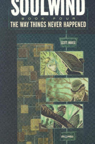 Cover of Soulwind Volume 4: The Way Things Never Happened