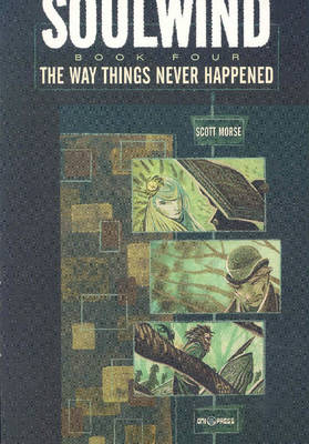 Book cover for Soulwind Volume 4: The Way Things Never Happened
