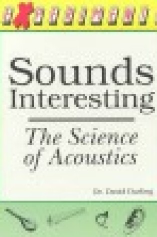 Cover of Sounds Interesting : the Science of Accoustics