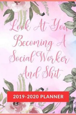 Cover of Look At You Becoming A Social Worker And Shit