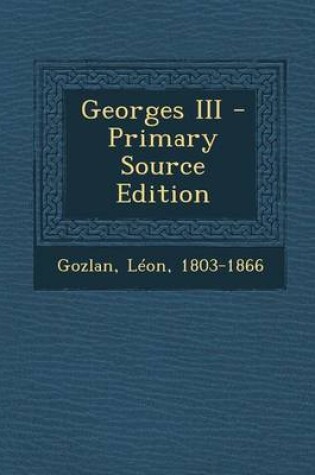 Cover of Georges III - Primary Source Edition