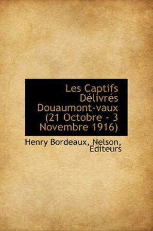 Cover of Les Captifs Delivres Douaumont-Vaux (21 Octobre - 3 Novembre 1916)