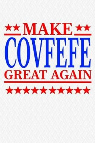 Cover of Make Covfefe Great Again