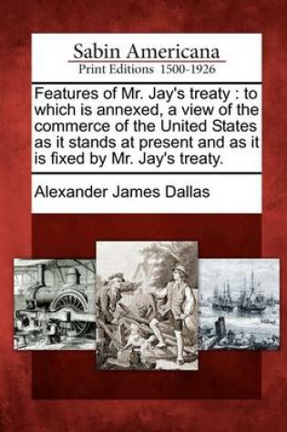 Cover of Features of Mr. Jay's Treaty