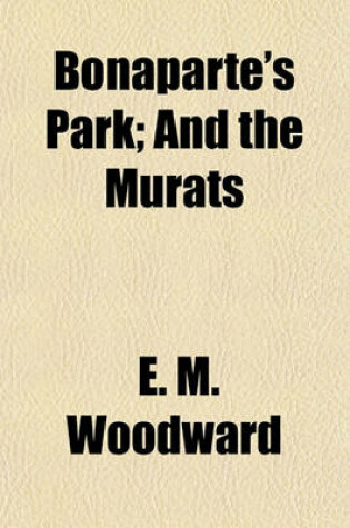 Cover of Bonaparte's Park; And the Murats