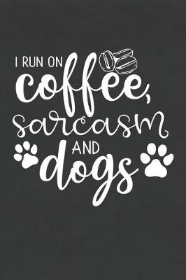 Book cover for I Run on Coffee, Sarcasm and Dogs