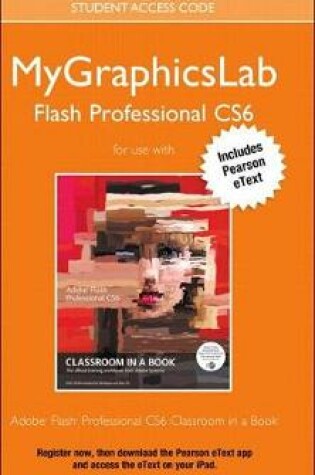 Cover of Adobe Flash Professional Cs6 Classroom in a Book Plus Mylab Graphics Course - Access Card Package