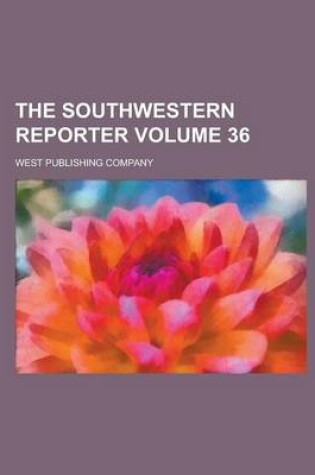 Cover of The Southwestern Reporter Volume 36