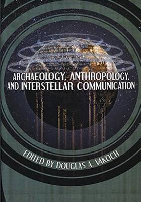 Cover of Archaeology, Anthropology, and Interstellar Communication
