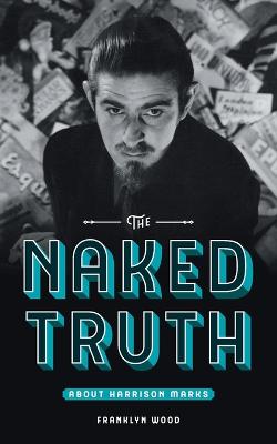 Book cover for The Naked Truth About Harrison Marks