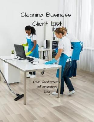 Book cover for Cleaning Business Client List - Your Customers Information Logs