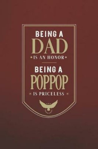 Cover of Being A Dad Is An Honor Being A Poppop Is Priceless