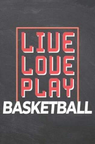 Cover of Live Love Play Basketball