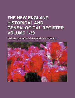 Book cover for The New England Historical and Genealogical Register Volume 1-50