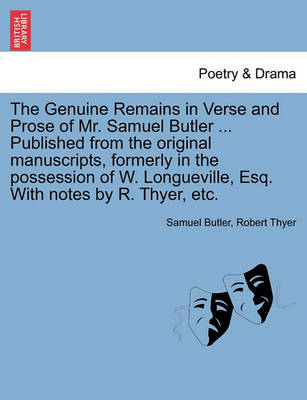 Book cover for The Genuine Remains in Verse and Prose of Mr. Samuel Butler ... Published from the original manuscripts, formerly in the possession of W. Longueville, Esq. With notes by R. Thyer, etc. VOL. II