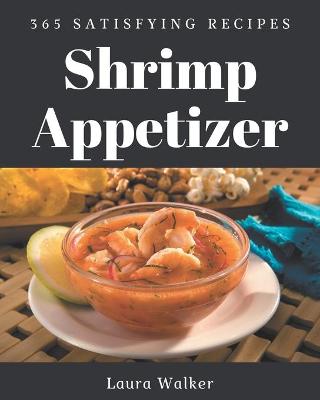 Book cover for 365 Satisfying Shrimp Appetizer Recipes