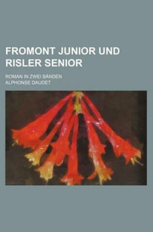 Cover of Fromont Junior Und Risler Senior; Roman in Zwei Banden