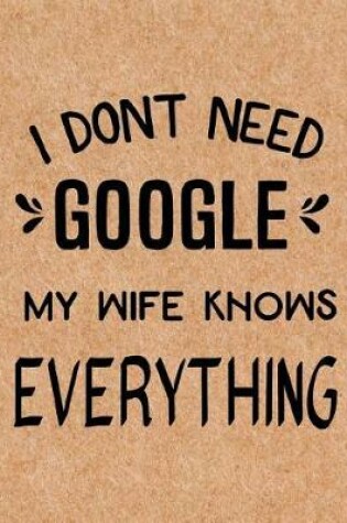Cover of I Don't Need Google My Wife Knows Everything