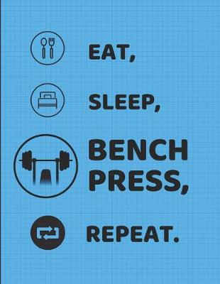 Book cover for Eat Sleep Bench Press Repeat