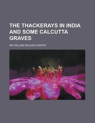 Book cover for The Thackerays in India and Some Calcutta Graves