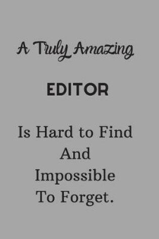 Cover of A Truly Amazing Editor Is Hard To Find And Impossible To Forget
