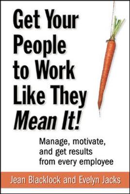 Book cover for Get Your People to Work Like They Mean It!: Manage, Motivate, and Get Results from Every Employee