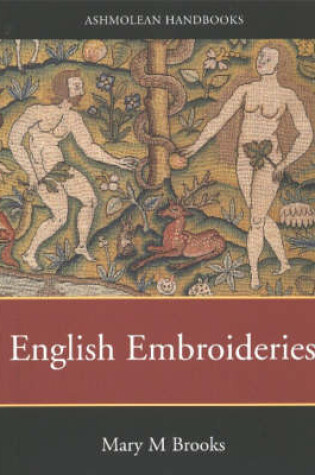 Cover of English Embroideries of the Sixteenth and Seventeenth Centuries in the Collection of the Ashmolean Museum