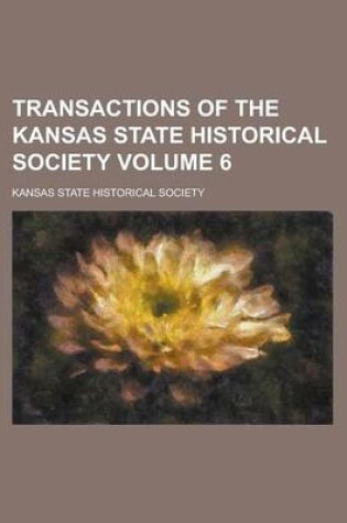 Cover of Transactions of the Kansas State Historical Society Volume 6