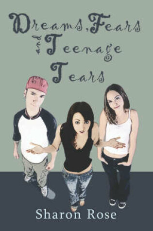 Cover of Dreams, Fears and Teenage Tears