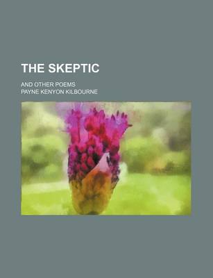 Book cover for The Skeptic; And Other Poems