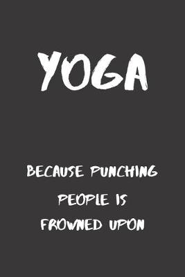 Book cover for Yoga. Because punching people is frowned upon.