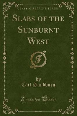 Book cover for Slabs of the Sunburnt West (Classic Reprint)