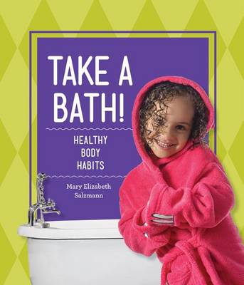Cover of Take a Bath!: Healthy Body Habits