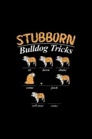 Cover of Funny Bulldog Tricks Pet Dog Mum Dad Trainer Gift