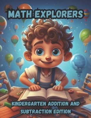 Book cover for Math Explorers Kindergarten Addition and Subtraction