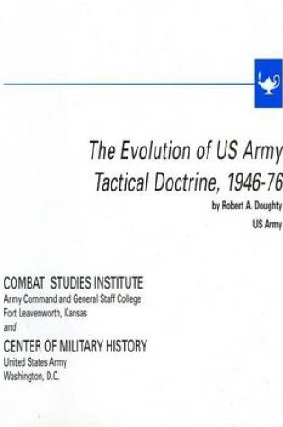 Cover of The Evolution of U.S. Army Tactical Doctrine, 1946-76