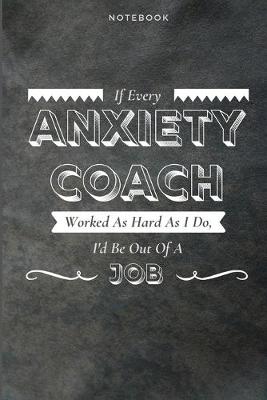 Book cover for If Every Anxiety Coach Worked As Hard As I Do, I'd Be Out Of A Job