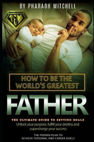 Cover of How to Be the World's Greatest Father