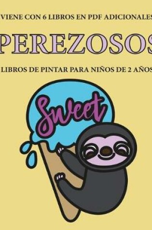 Cover of Libros de pintar para ninos de 2 anos (Perezosos)