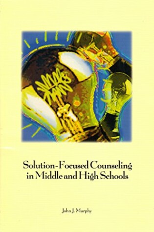 Cover of Solution Focused Counselling in Middle and High Schools