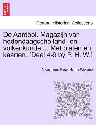 Book cover for de Aardbol. Magazijn Van Hedendaagsche Land- En Volkenkunde ... Met Platen En Kaarten. [Deel 4-9 by P. H. W.] Eerste Deel