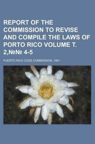 Cover of Report of the Commission to Revise and Compile the Laws of Porto Rico Volume . 2, 4-5