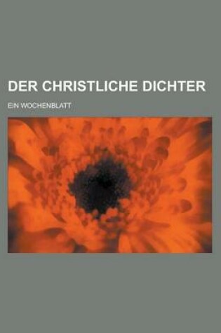 Cover of Der Christliche Dichter; Ein Wochenblatt