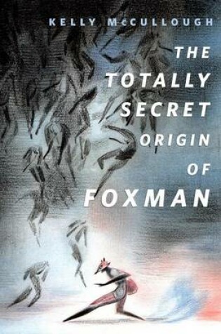 Cover of The Totally Secret Origin of Foxman: Excerpts from an Epic Autobiography