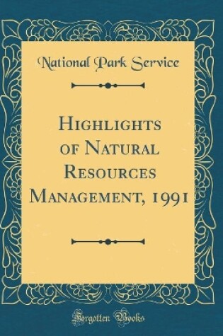 Cover of Highlights of Natural Resources Management, 1991 (Classic Reprint)