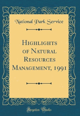 Book cover for Highlights of Natural Resources Management, 1991 (Classic Reprint)