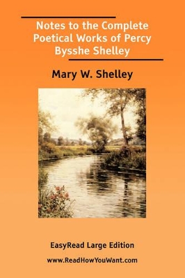 Book cover for Notes to the Complete Poetical Works of Percy Bysshe Shelley [Easyread Large Edition]