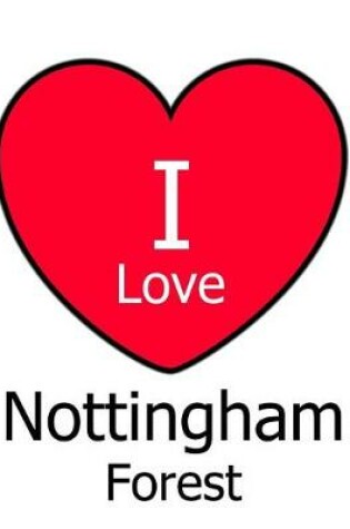 Cover of I Love Nottingham Forest