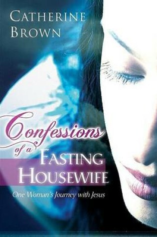 Cover of Confessions of a Fasting Housewife