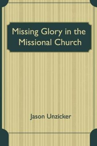 Cover of Missing Glory in the Missional Church